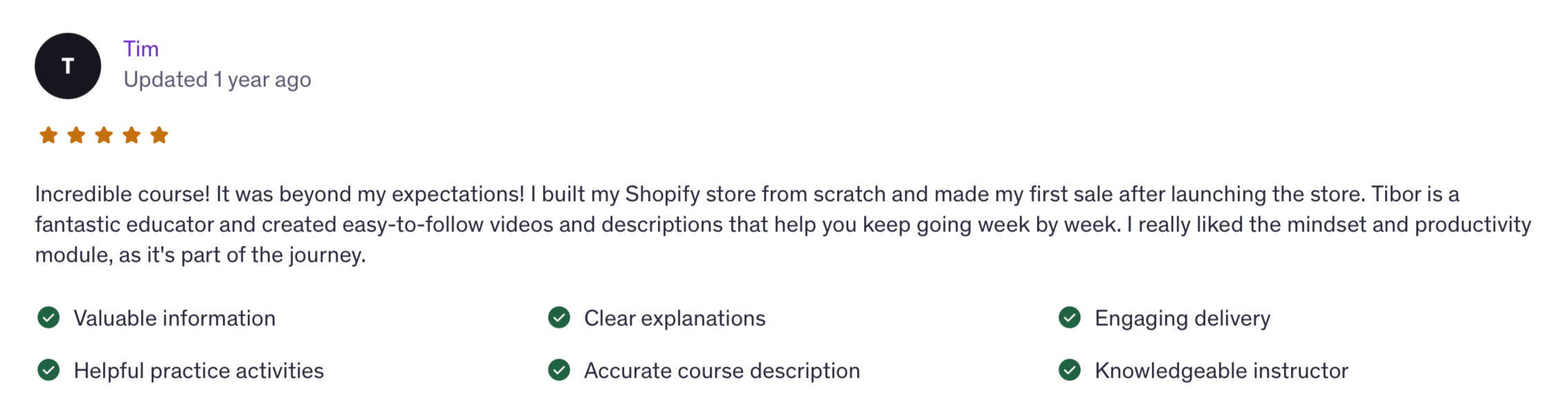 5-star student review - AI e-commerce course Five-star Udemy review from Tim: built a Shopify store from scratch and made a first sale after launching.